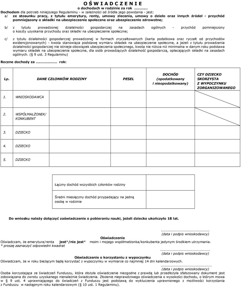 zasadach ogólnych - przychód pomniejszony o koszty uzyskania przychodu oraz składki na ubezpieczenie społeczne; c/ z tytułu działalności gospodarczej prowadzonej w formach zryczałtowanych (karta