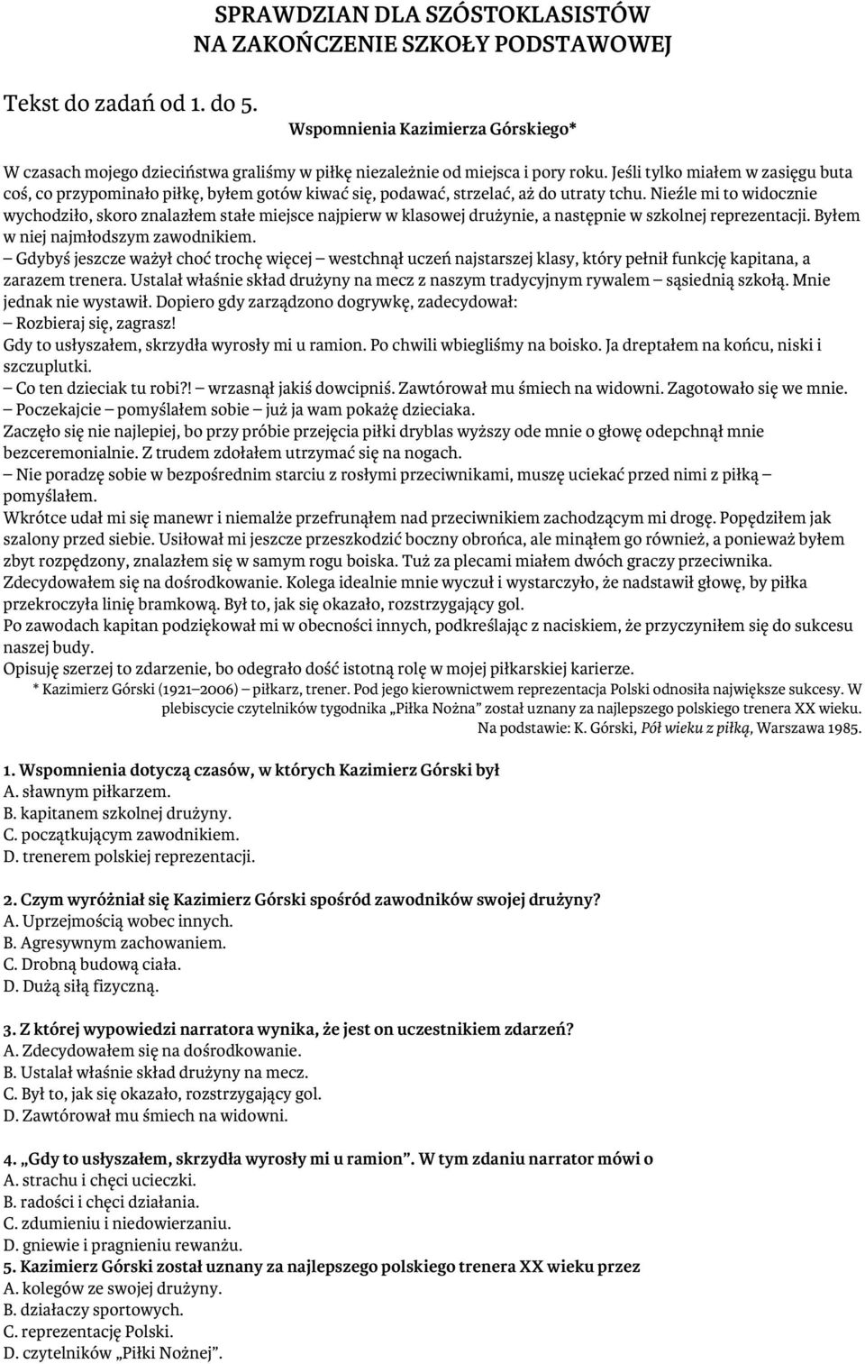 Jeśli tylko miałem w zasięgu buta coś, co przypominało piłkę, byłem gotów kiwać się, podawać, strzelać, aż do utraty tchu.