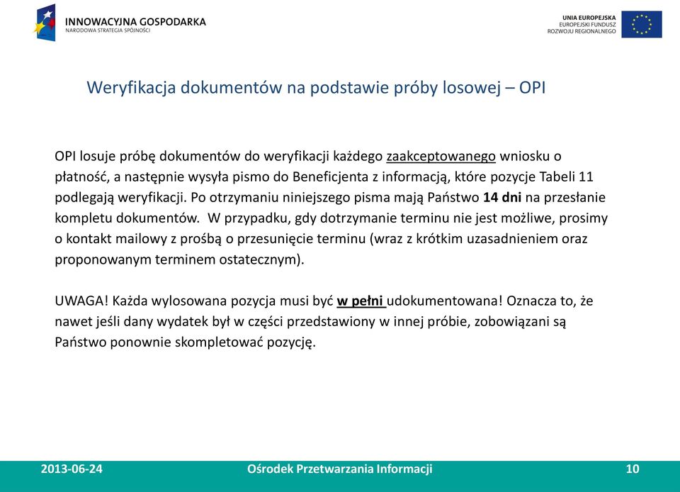 W przypadku, gdy dotrzymanie terminu nie jest możliwe, prosimy o kontakt mailowy z prośbą o przesunięcie terminu (wraz z krótkim uzasadnieniem oraz proponowanym terminem ostatecznym). UWAGA!