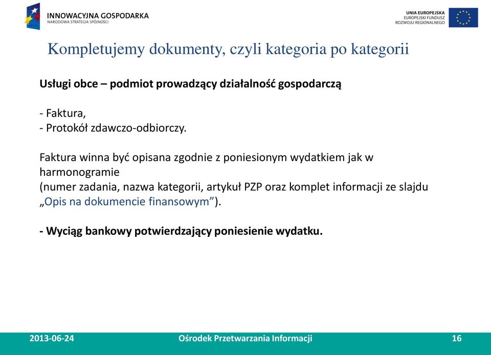 nazwa kategorii, artykuł PZP oraz komplet informacji ze slajdu Opis na dokumencie finansowym ).