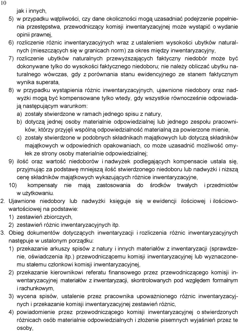 naturalnych przewyższających faktyczny niedobór może być dokonywane tylko do wysokości faktycznego niedoboru; nie należy obliczać ubytku naturalnego wówczas, gdy z porównania stanu ewidencyjnego ze