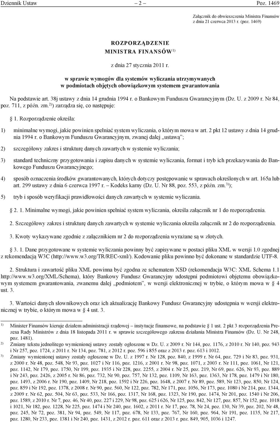 o Bankowym Funduszu Gwarancyjnym (Dz. U. z 2009 r. Nr 84, poz. 711, z późn. zm. 2) ) zarządza się, co następuje: 1.