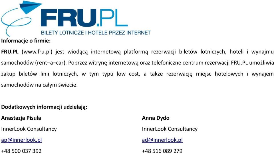 Poprzez witrynę internetową oraz telefoniczne centrum rezerwacji FRU.