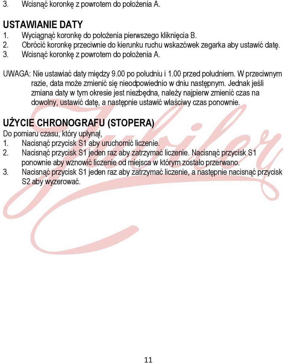 Jednak jeśli zmiana daty w tym okresie jest niezbędna, należy najpierw zmienić czas na dowolny, ustawić datę, a następnie ustawić właściwy czas ponownie.