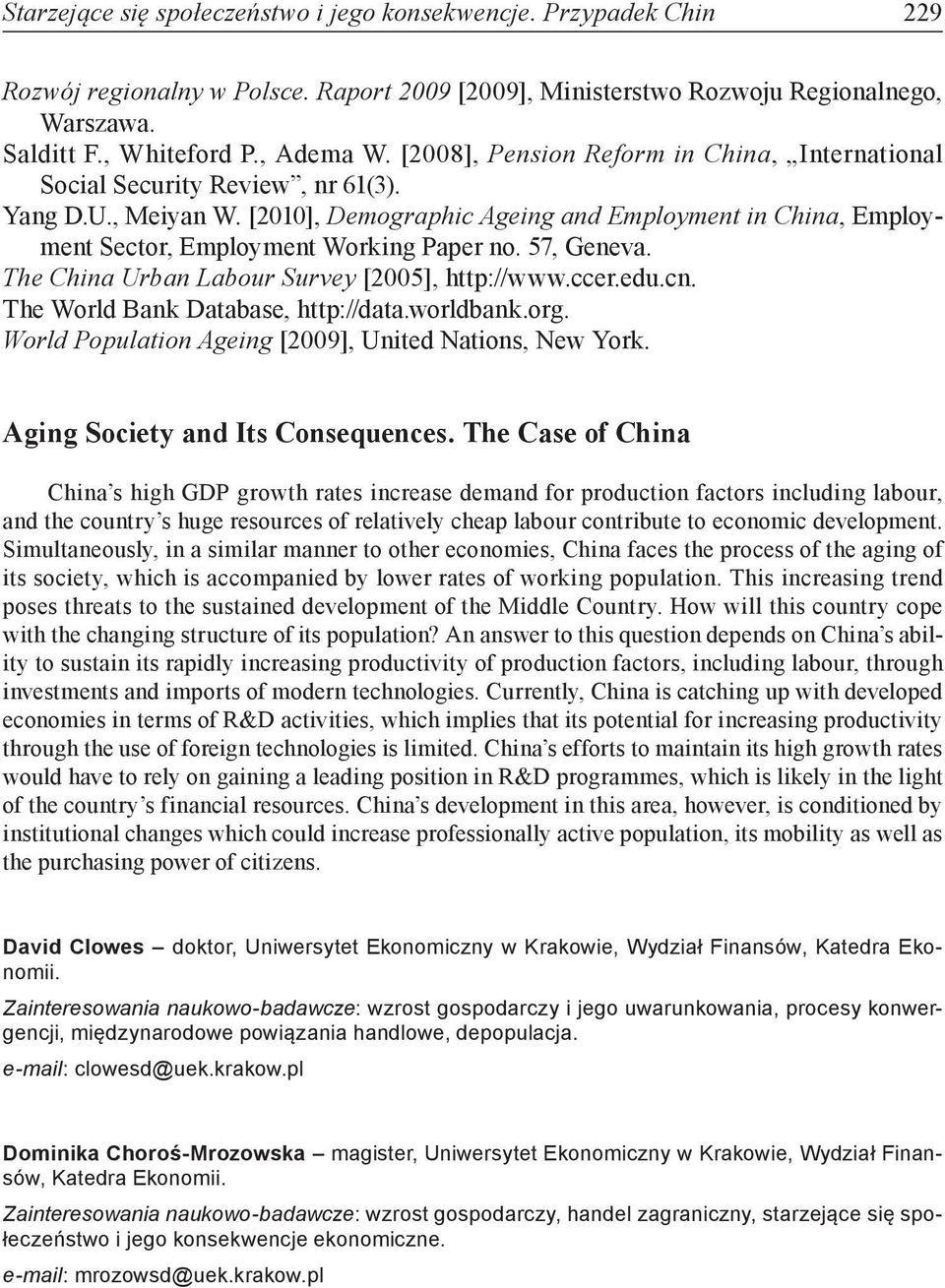 [2010], Demographic Ageing and Employment in China, Employment Sector, Employment Working Paper no. 57, Geneva. The China Urban Labour Survey [2005], http://www.ccer.edu.cn.