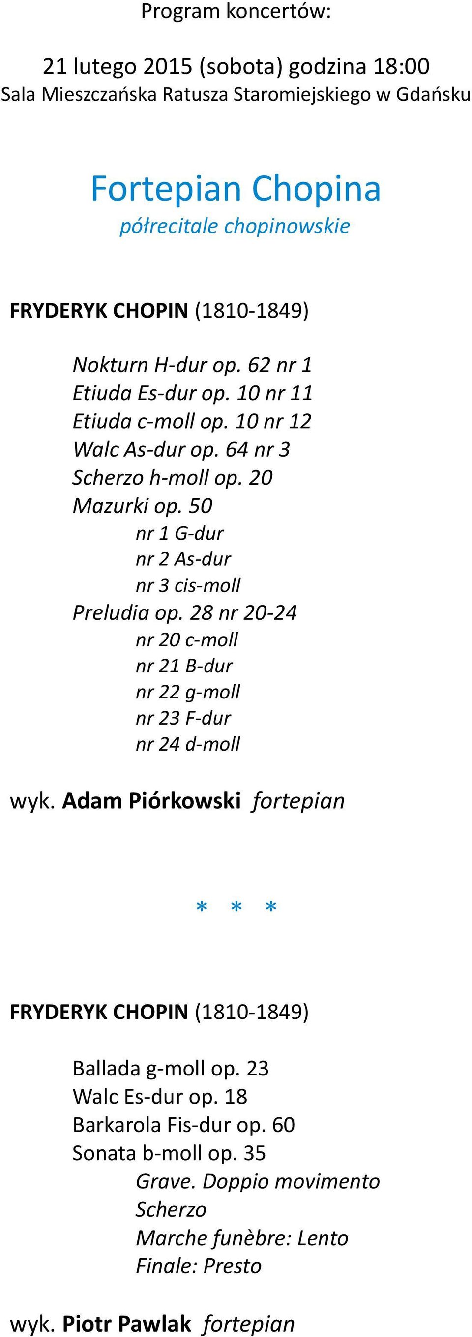50 nr 1 G-dur nr 2 As-dur nr 3 cis-moll Preludia op. 28 nr 20-24 nr 20 c-moll nr 21 B-dur nr 22 g-moll nr 23 F-dur nr 24 d-moll wyk.
