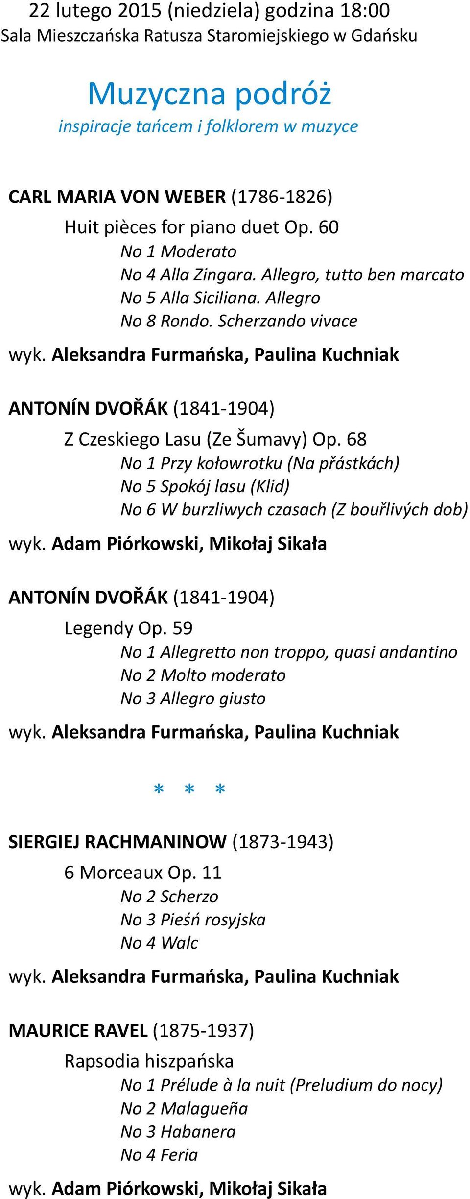 Aleksandra Furmańska, Paulina Kuchniak ANTONÍN DVOŘÁK (1841-1904) Z Czeskiego Lasu (Ze Šumavy) Op.