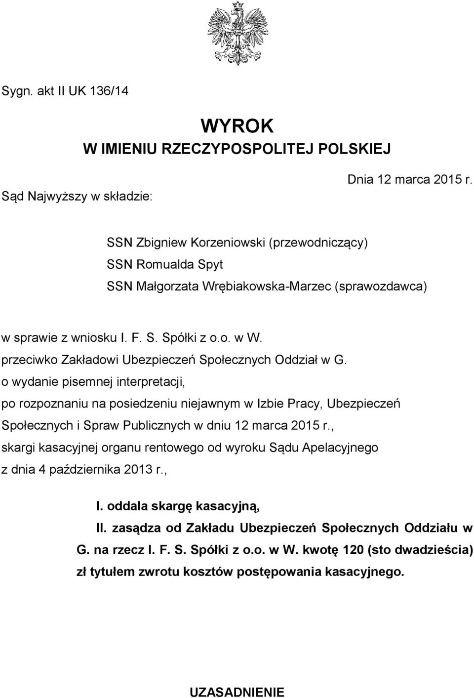 przeciwko Zakładowi Ubezpieczeń Społecznych Oddział w G.