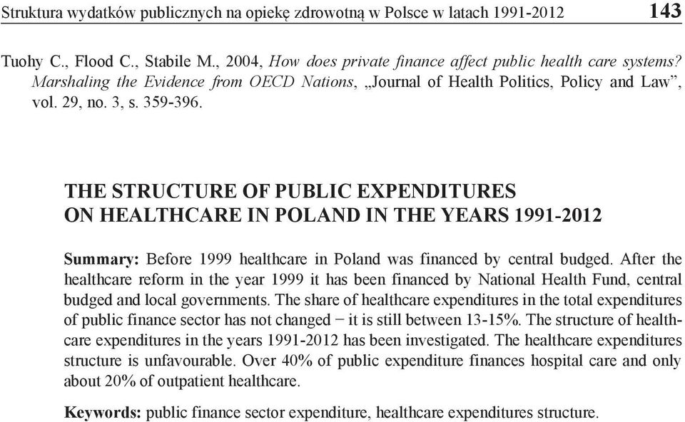 THE STRUCTURE OF PUBLIC EXPENDITURES ON HEALTHCARE IN POLAND IN THE YEARS 1991-2012 Summary: Before 1999 healthcare in Poland was financed by central budged.