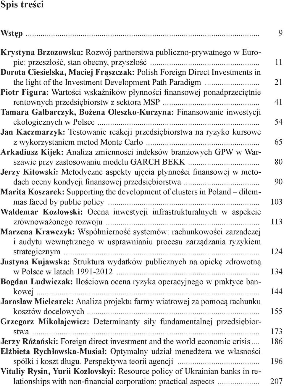 .. 21 Piotr Figura: Wartości wskaźników płynności finansowej ponadprzeciętnie rentownych przedsiębiorstw z sektora MSP.