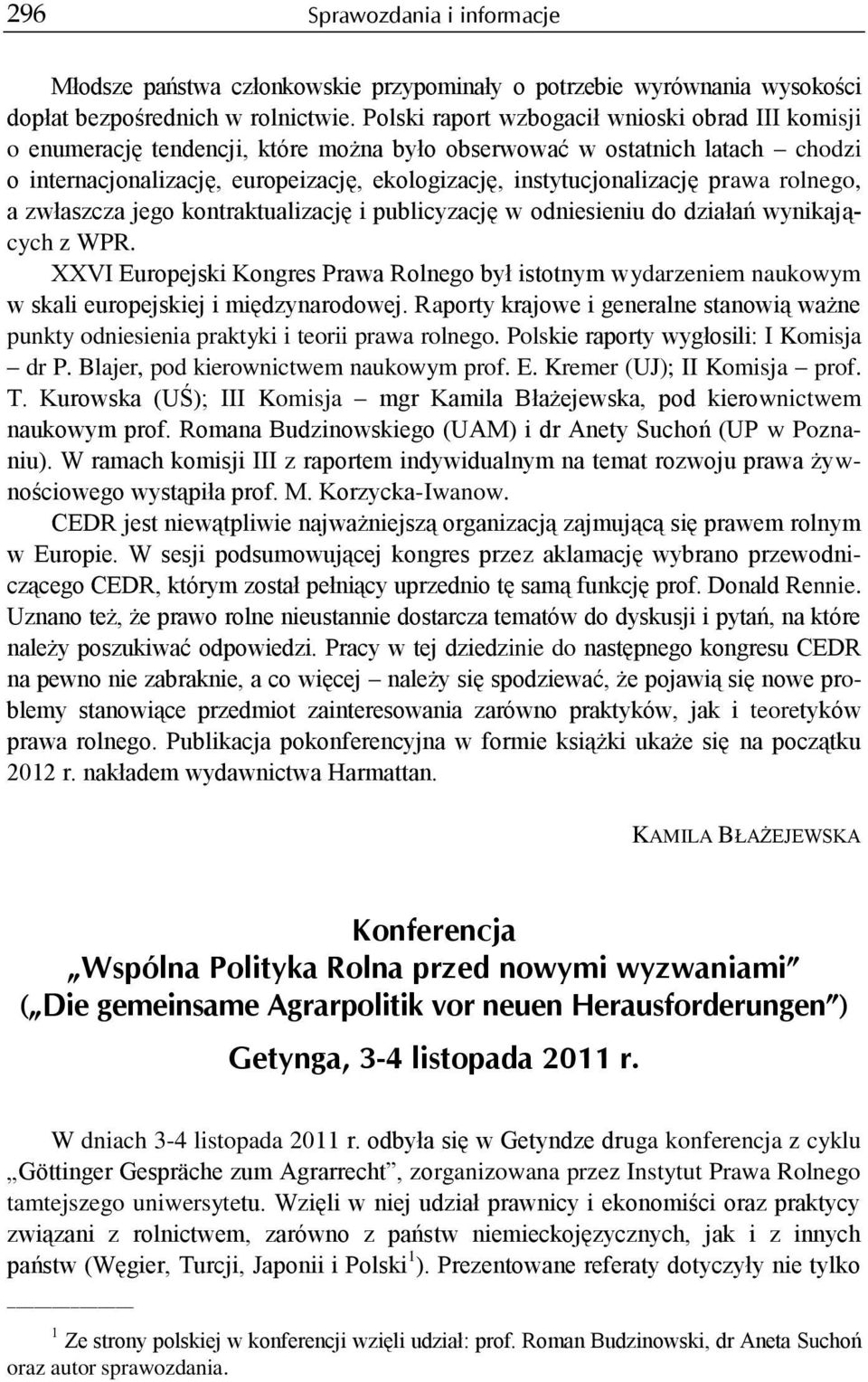 prawa rolnego, a zwłaszcza jego kontraktualizację i publicyzację w odniesieniu do działań wynikających z WPR.