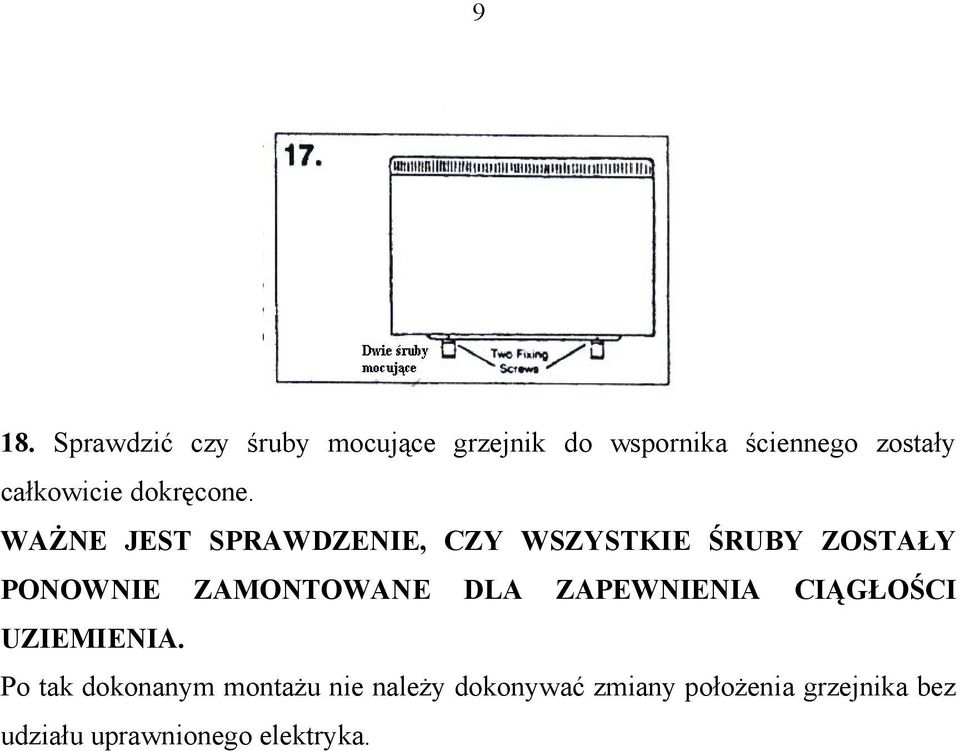 WAŻNE JEST SPRAWDZENIE, CZY WSZYSTKIE ŚRUBY ZOSTAŁY PONOWNIE ZAMONTOWANE DLA