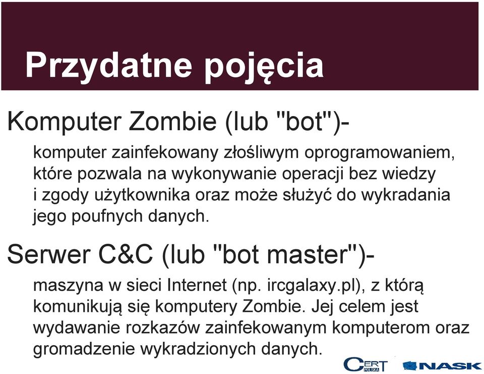 Serwer C&C (lub " master")- maszyna w sieci Internet (np. ircgalaxy.