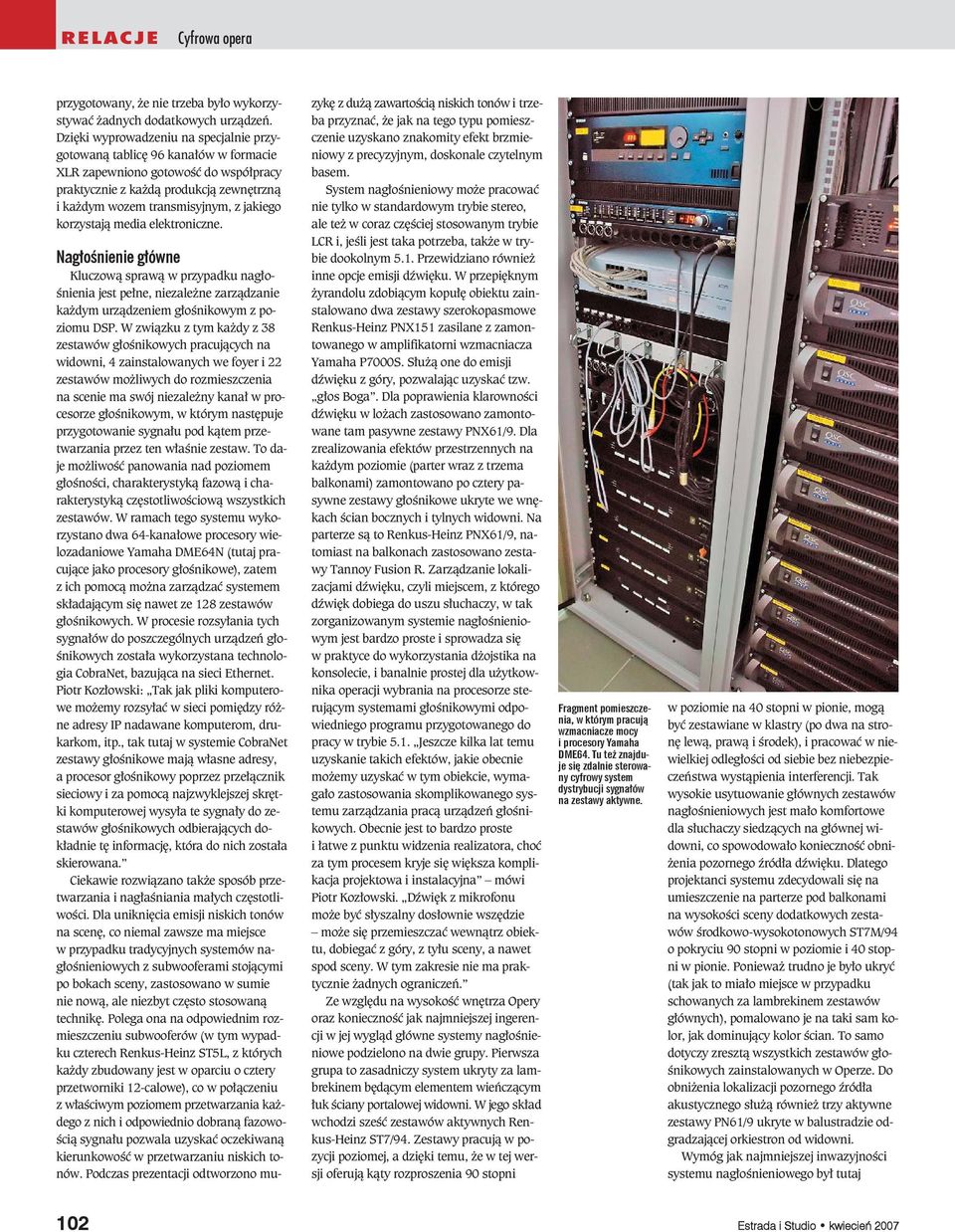 korzystają media elektroniczne. Nag³oœnienie g³ówne Kluczową sprawą w przypadku nagłośnienia jest pełne, niezależne zarządzanie każdym urządzeniem głośnikowym z poziomu DSP.