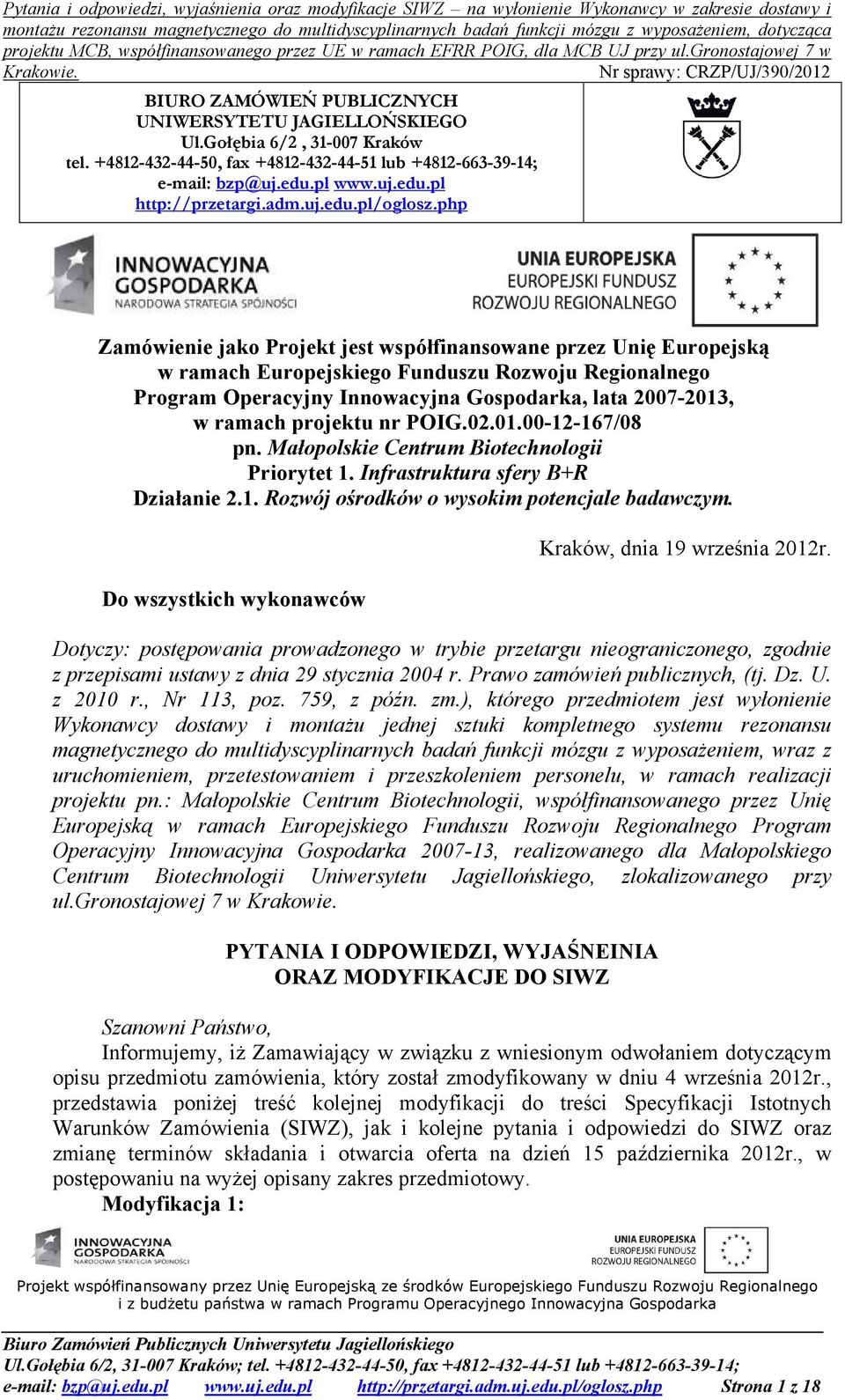 php Zamówienie jako Projekt jest współfinansowane przez Unię Europejską w ramach Europejskiego Funduszu Rozwoju Regionalnego Program Operacyjny Innowacyjna Gospodarka, lata 2007-2013, w ramach