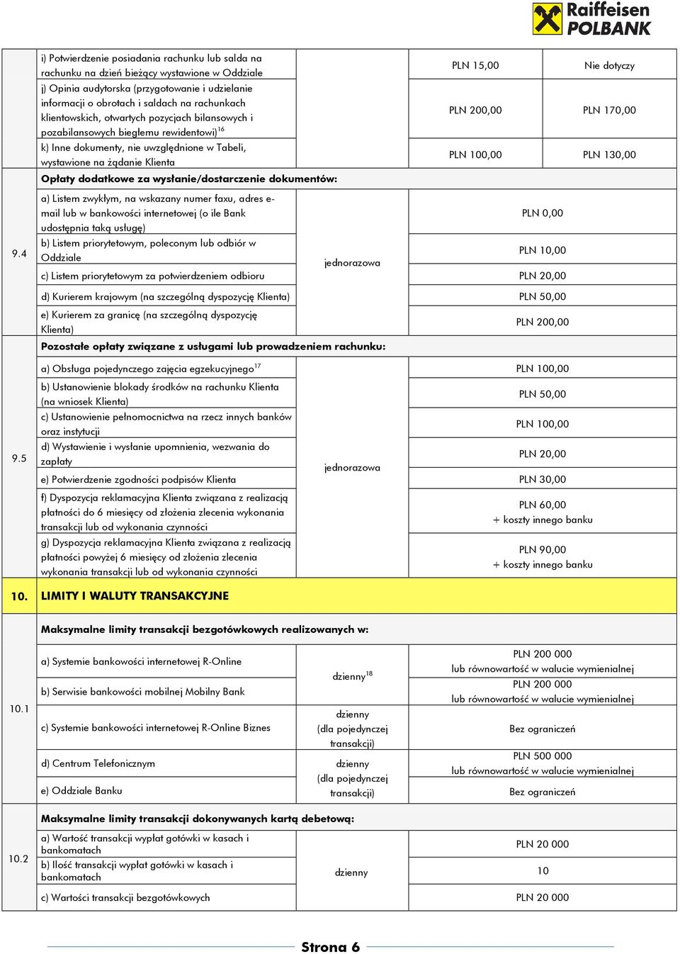 wysłanie/dostarczenie dokumentów: PLN 15,00 Nie dotyczy PLN 200,00 PLN 170,00 PLN 100,00 PLN 130,00 9.