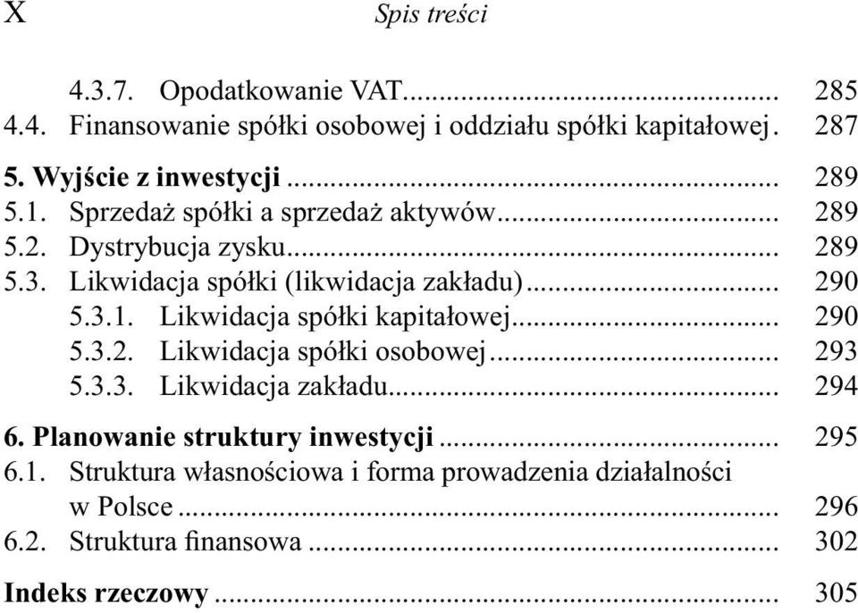 .. 290 5.3.2. Likwidacja spółki osobowej... 293 5.3.3. Likwidacja zakładu... 294 6. Planowanie struktury inwestycji... 295 6.1.