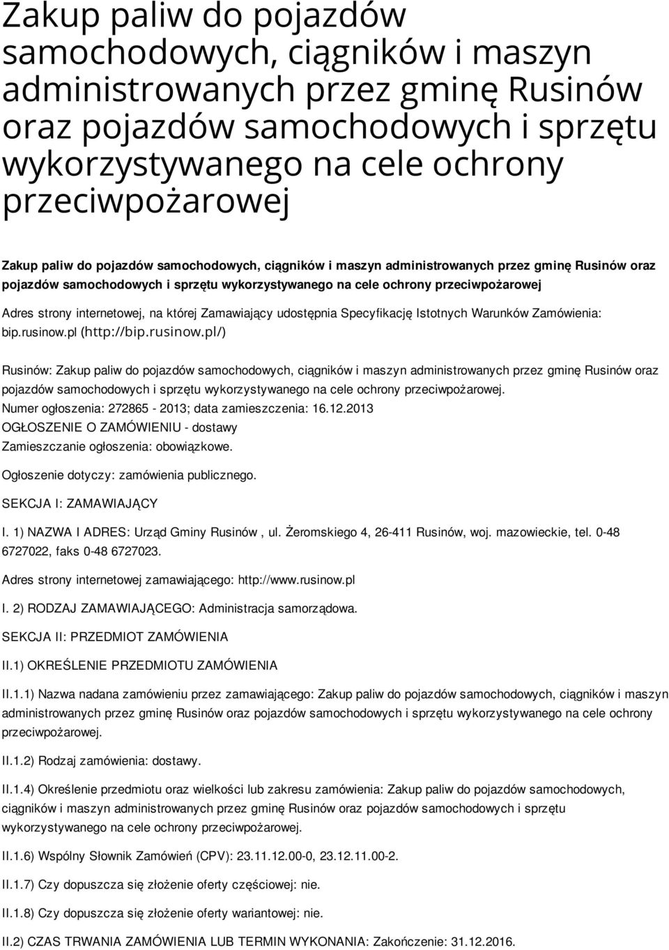 której Zamawiający udostępnia Specyfikację Istotnych Warunków Zamówienia: bip.rusinow.