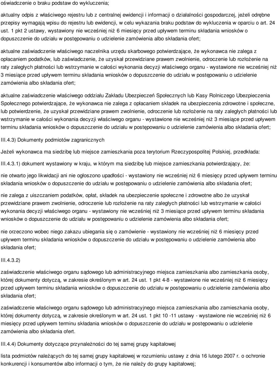 1 pkt 2 ustawy, wystawiony nie wcześniej niż 6 miesięcy przed upływem terminu składania wniosków o dopuszczenie do udziału w postępowaniu o udzielenie zamówienia albo składania ofert; aktualne