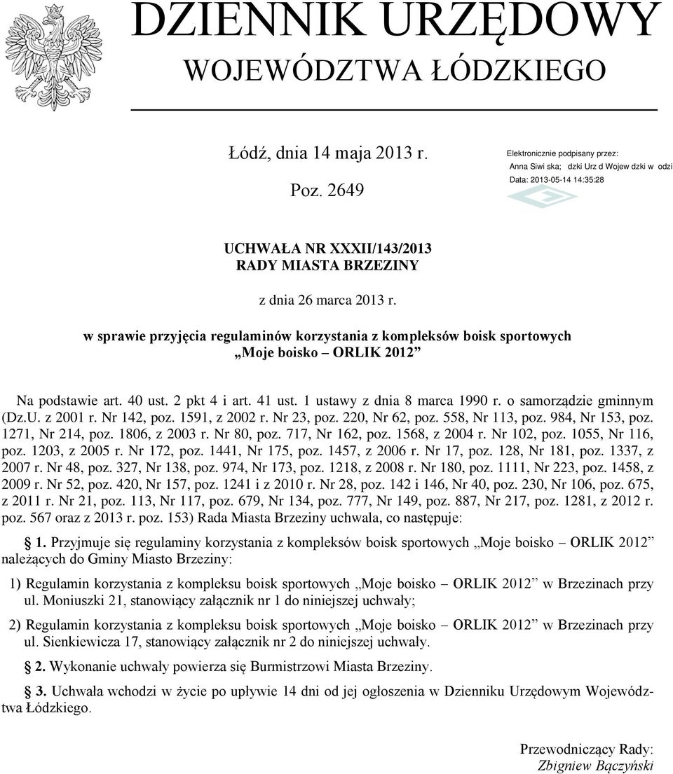 1 ustawy z dnia 8 marca 1990 r. o samorządzie gminnym (Dz.U. z 2001 r. Nr 142, poz. 1591, z 2002 r. Nr 23, poz. 220, Nr 62, poz. 558, Nr 113, poz. 984, Nr 153, poz. 1271, Nr 214, poz. 1806, z 2003 r.