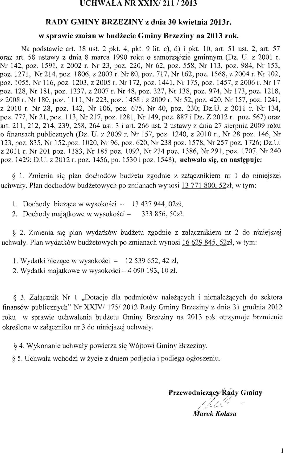 1271, Nr 214, poz. 1806, z 2003 r. Nr 80, poz. 717, Nr 162, poz. 1568, z 2004 r. Nr 102, poz. 1055, Nr 116, poz. 1203, z 2005 r. Nr 172, poz. 1441, Nr 175, poz. 1457, z 2006 r. Nr 17 poz.