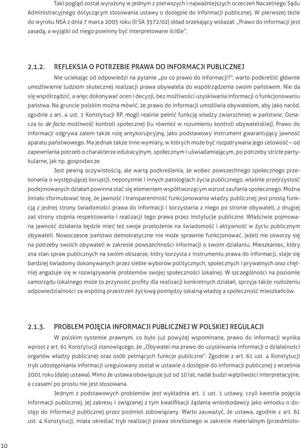 , warto podkreślić głównie umożliwienie ludziom skutecznej realizacji prawa obywatela do współrządzenia swoim państwem.