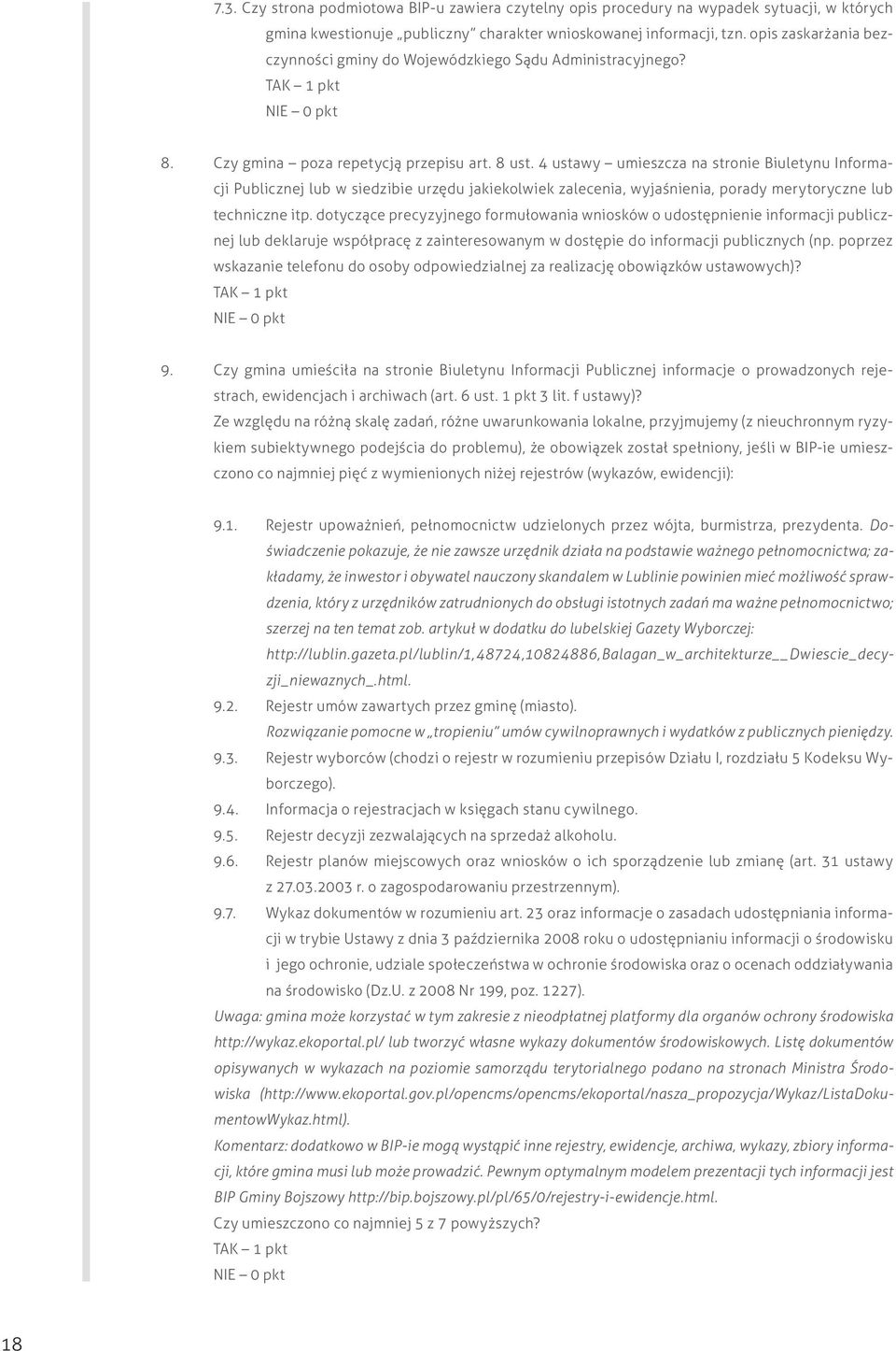 4 ustawy umieszcza na stronie Biuletynu Informacji Publicznej lub w siedzibie urzędu jakiekolwiek zalecenia, wyjaśnienia, porady merytoryczne lub techniczne itp.