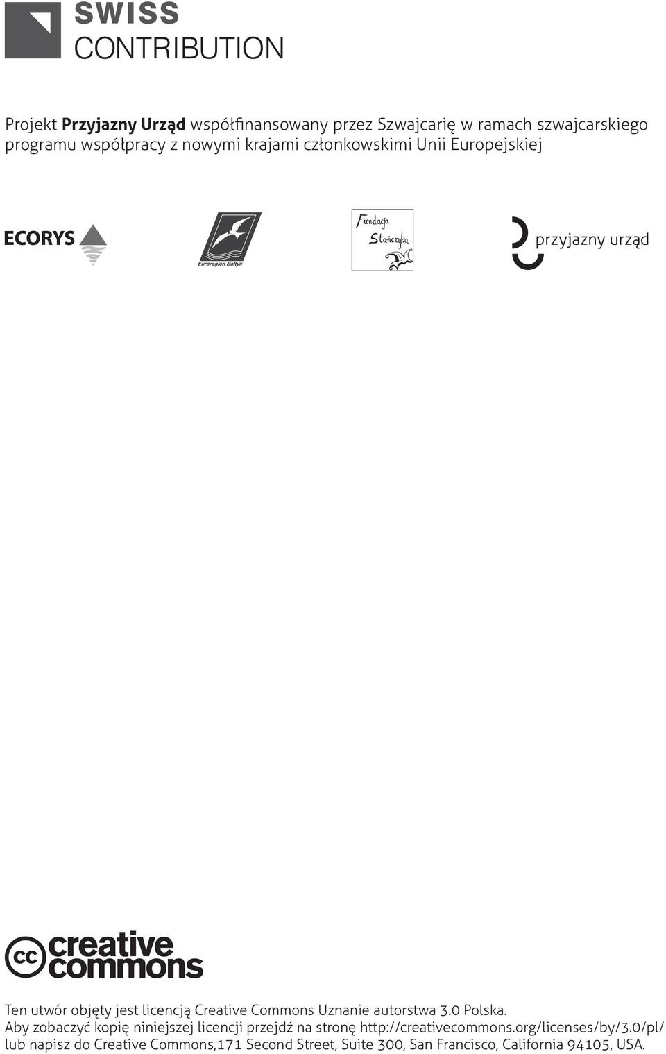 autorstwa 3.0 Polska. Aby zobaczyć kopię niniejszej licencji przejdź na stronę http://creativecommons.