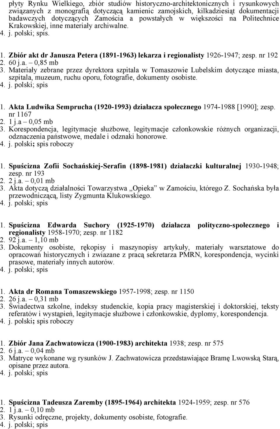 Materiały zebrane przez dyrektora szpitala w Tomaszowie Lubelskim dotyczące miasta, szpitala, muzeum, ruchu oporu, fotografie, dokumenty osobiste. 1.