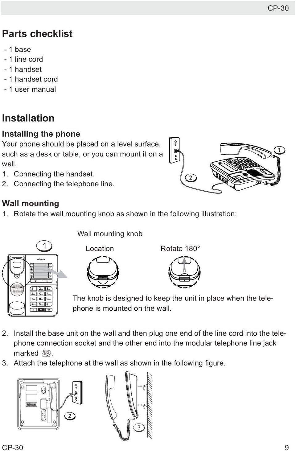 Rotate the wall mounting knob as shown in the following illustration: Wall mounting knob Location Rotate 180 The knob is designed to keep the unit in place when the telephone is mounted