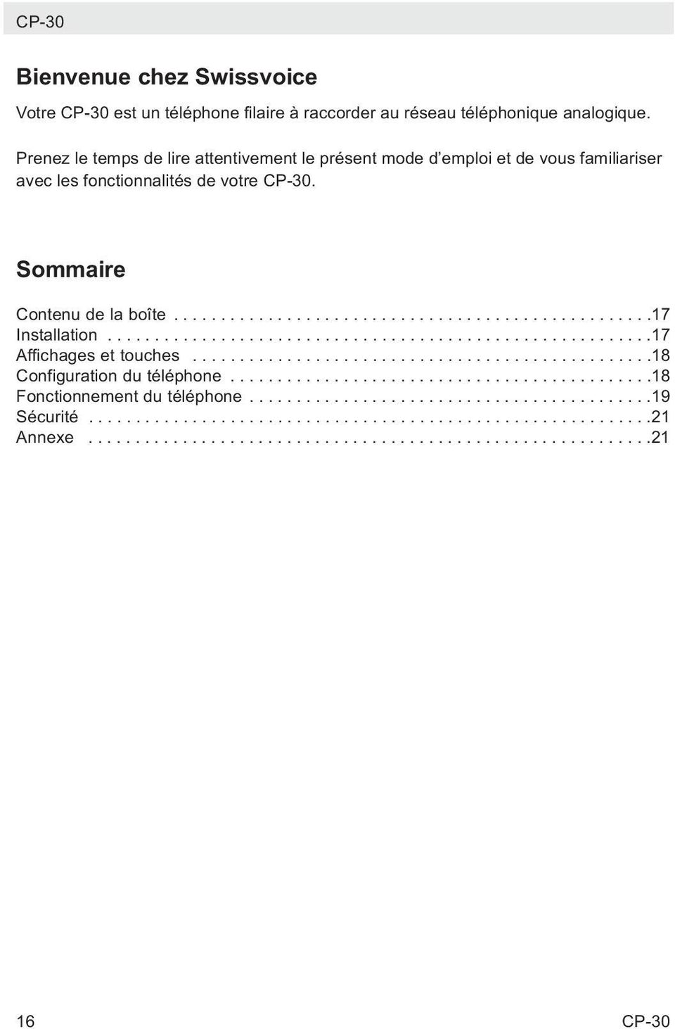 .........................................................17 Affichages et touches.................................................18 Configuration du téléphone.............................................18 Fonctionnement du téléphone.