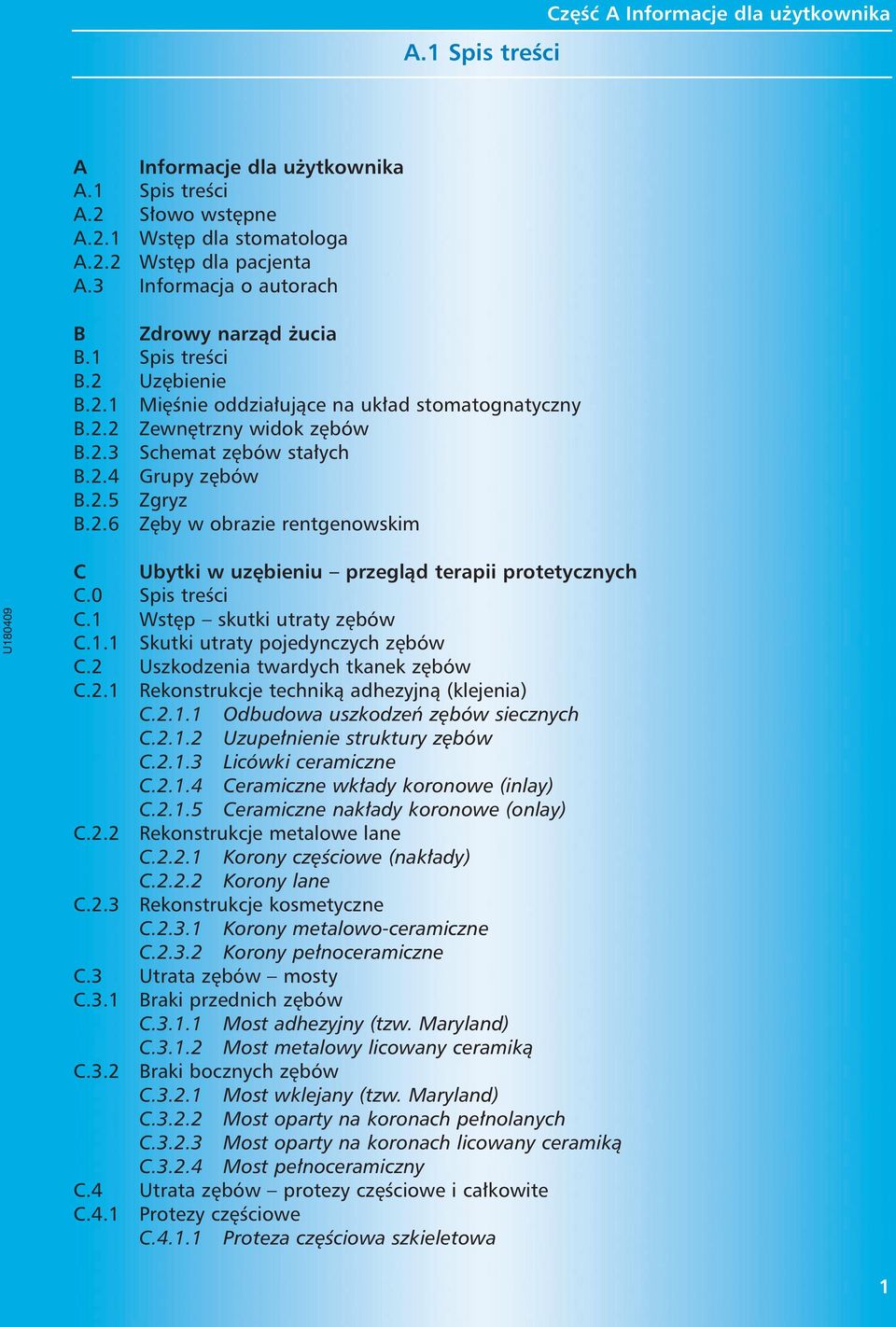 2.6 Z by w obrazie rentgenowskim C Ubytki w uz bieniu przeglàd terapii protetycznych C.0 Spis treêci C.1 Wst p skutki utraty z bów C.1.1 Skutki utraty pojedynczych z bów C.