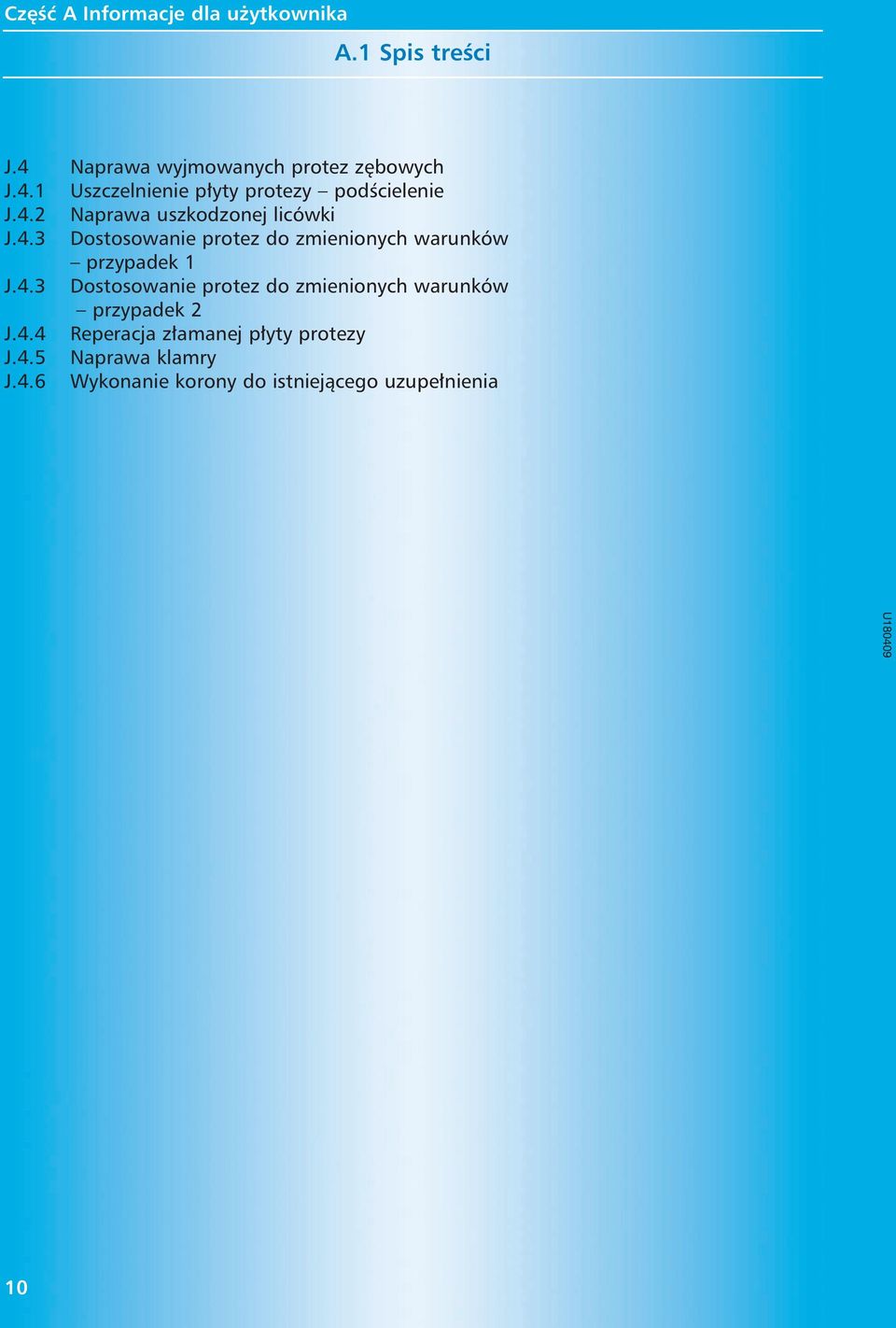 4.4 Reperacja z amanej p yty protezy J.4.5 Naprawa klamry J.4.6 Wykonanie korony do istniejàcego uzupe nienia 10