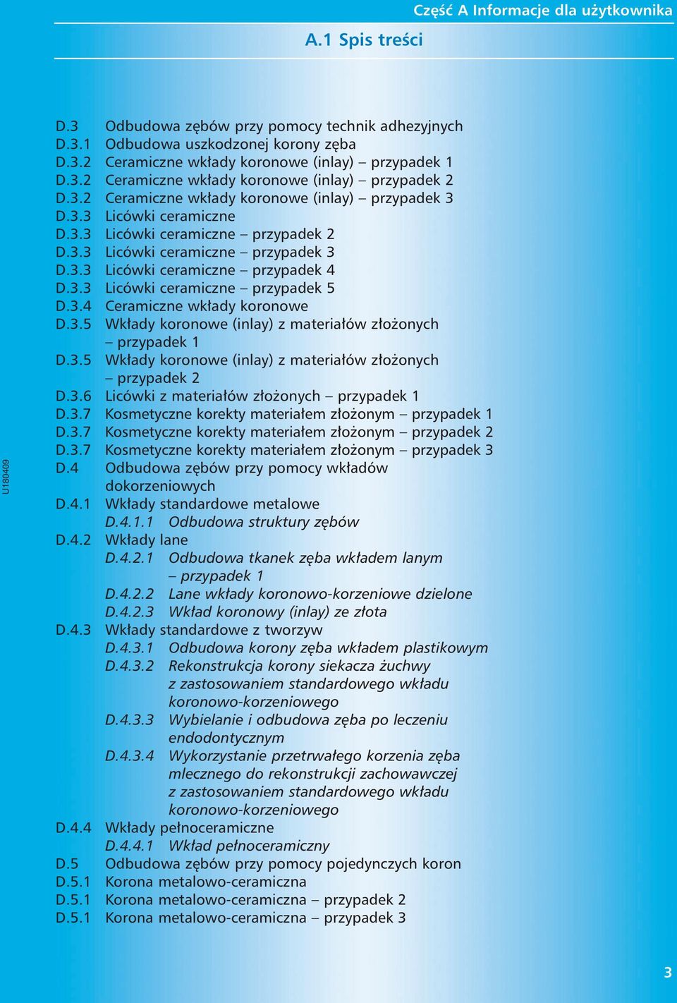 3.4 Ceramiczne wk ady koronowe D.3.5 Wk ady koronowe (inlay) z materia ów z o onych Praktyka Prywatna przypadek M. J. Pietruscy, 1Bia ystok D.3.5 Wk ady koronowe (inlay) z materia ów z o onych przypadek 2 D.