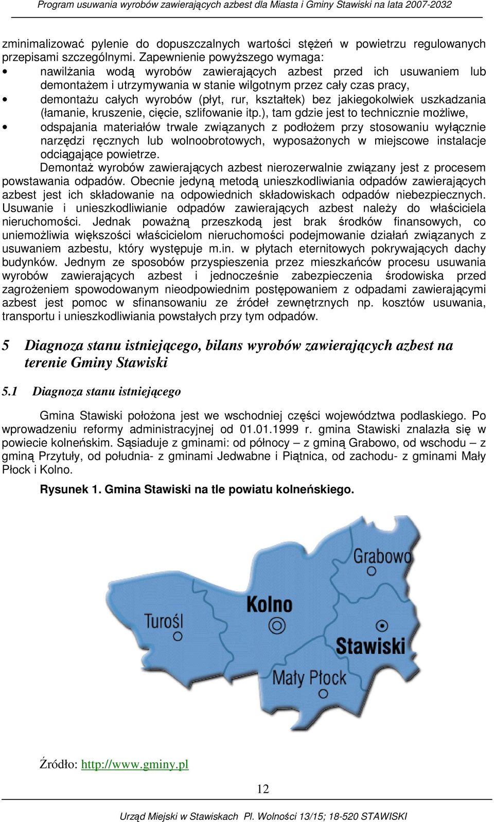 rur, kształtek) bez jakiegokolwiek uszkadzania (łamanie, kruszenie, cięcie, szlifowanie itp.