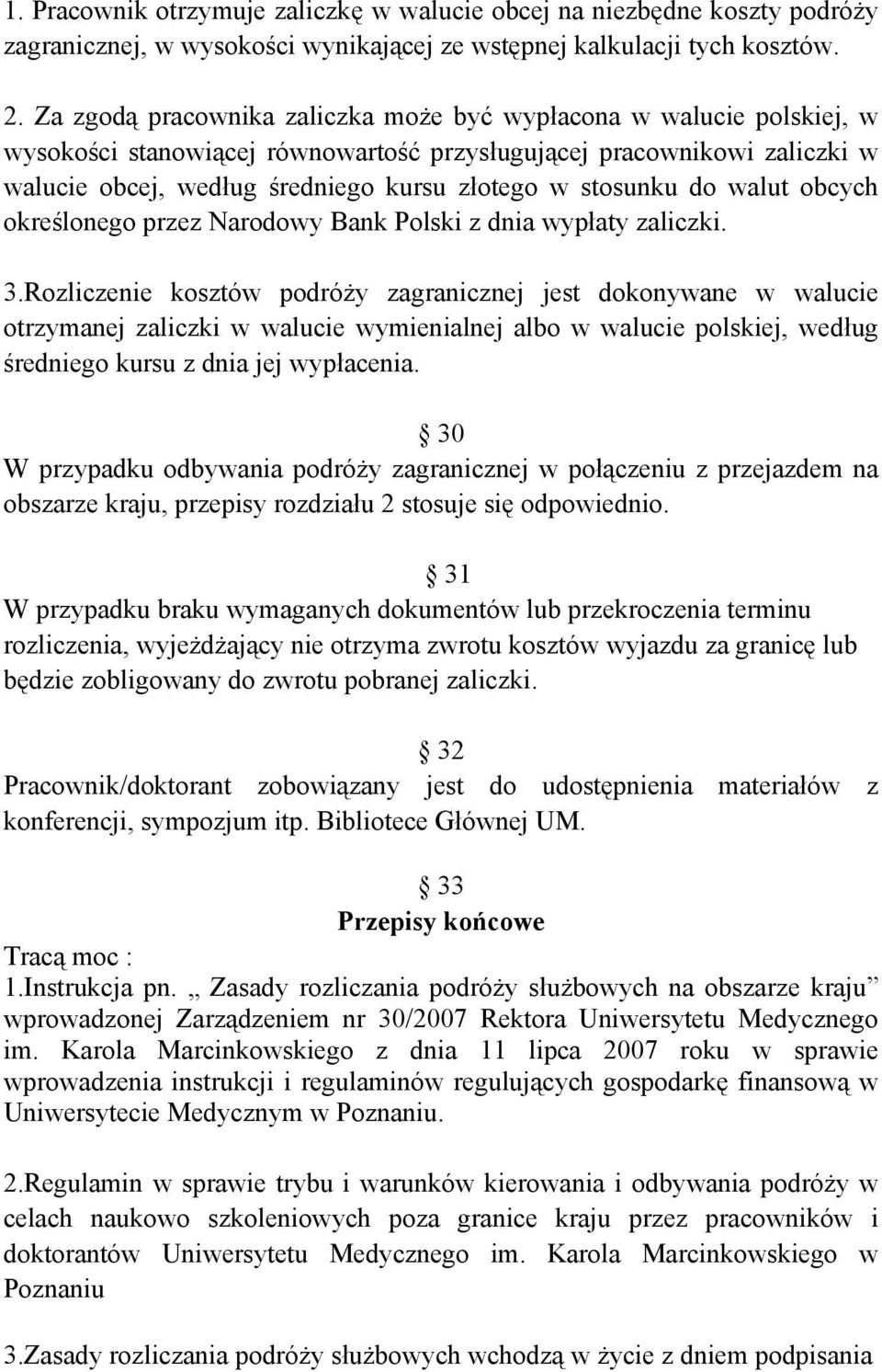 stosunku do walut obcych określonego przez Narodowy Bank Polski z dnia wypłaty zaliczki. 3.