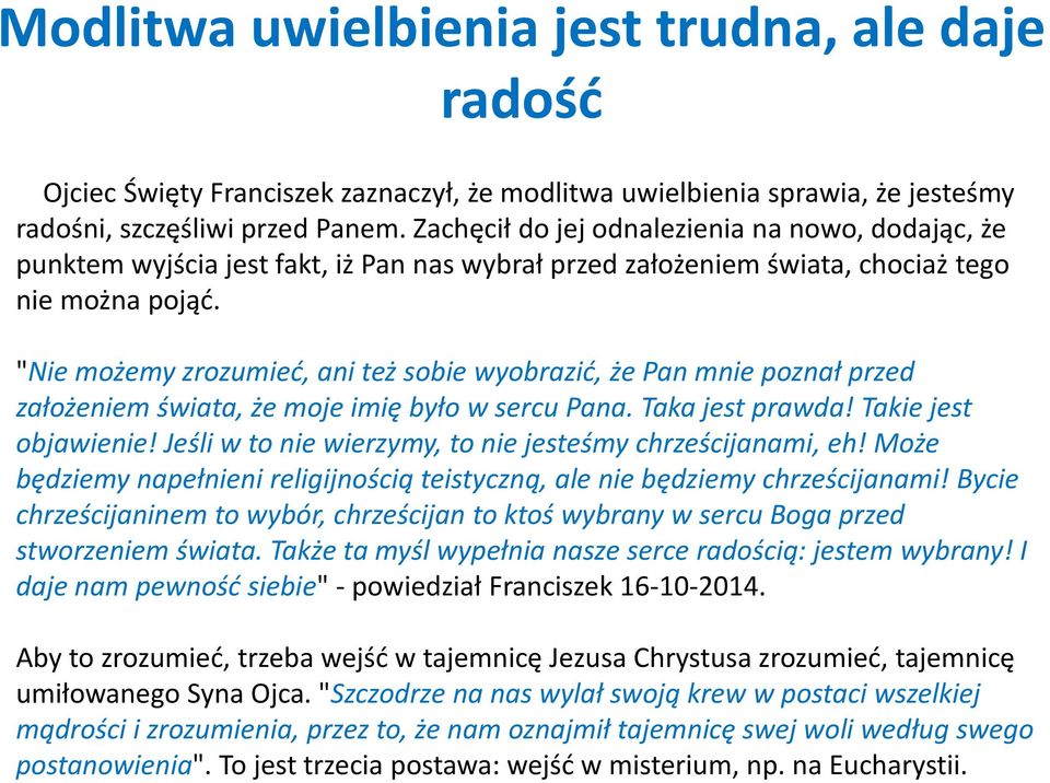 "Nie możemy zrozumieć, ani też sobie wyobrazić, że Pan mnie poznał przed założeniem świata, że moje imię było w sercu Pana. Taka jest prawda! Takie jest objawienie!