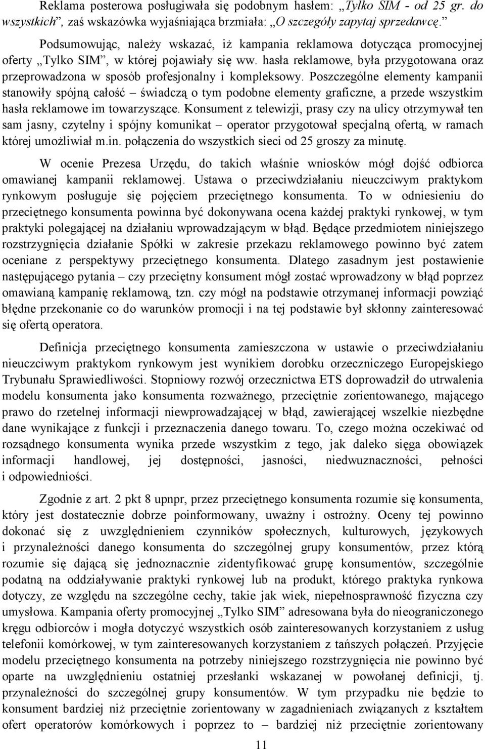 hasła reklamowe, była przygotowana oraz przeprowadzona w sposób profesjonalny i kompleksowy.