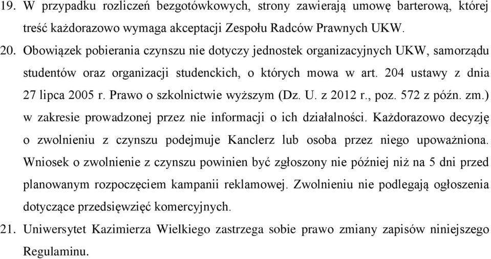 Prawo o szkolnictwie wyższym (Dz. U. z 2012 r., poz. 572 z późn. zm.) w zakresie prowadzonej przez nie informacji o ich działalności.
