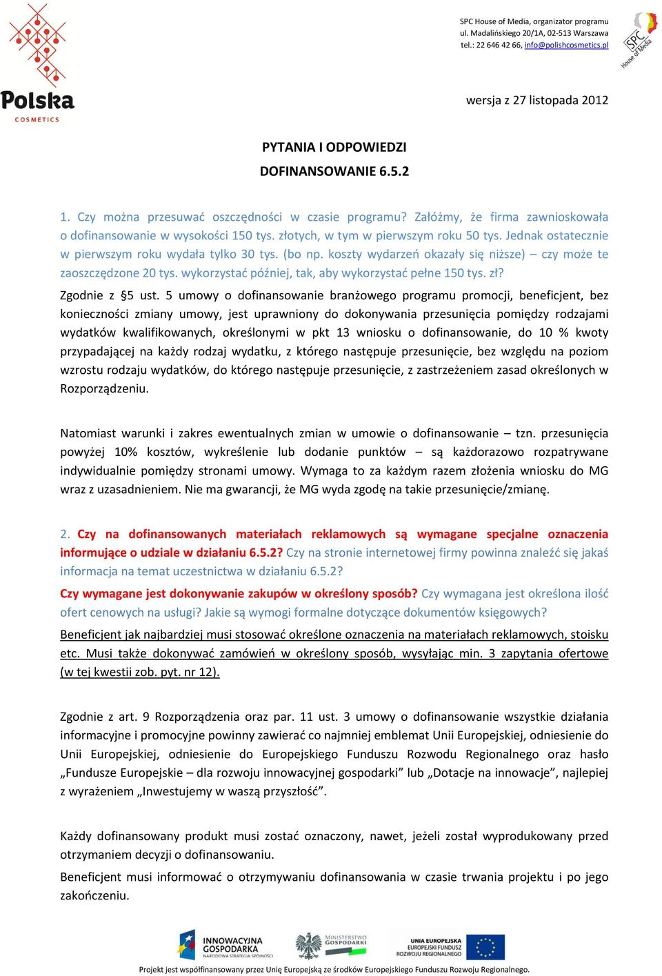 wykorzystać później, tak, aby wykorzystać pełne 150 tys. zł? Zgodnie z 5 ust.