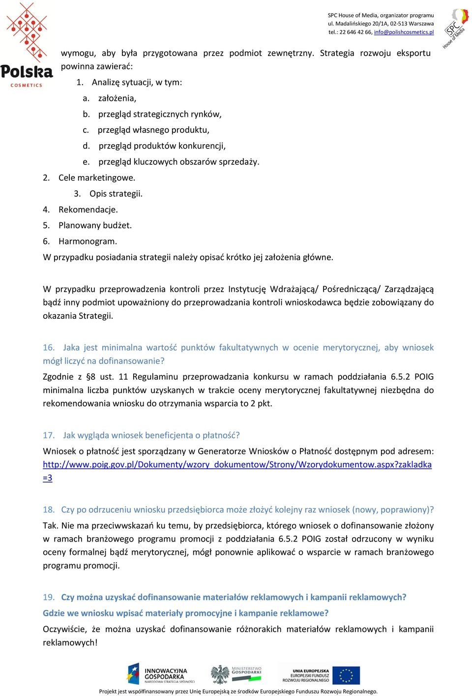 W przypadku posiadania strategii należy opisać krótko jej założenia główne.