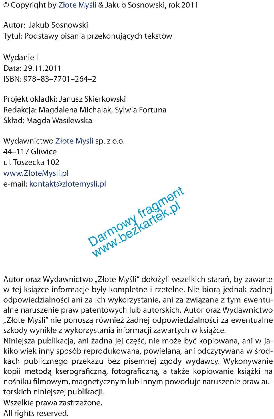 2011 ISBN: 978 83 7701 264 2 Projekt okładki: Janusz Skierkowski Redakcja: Magdalena Michalak, Sylwia Fortuna Skład: Magda Wasilewska Wydawnictwo Złote Myśli sp. z o.o. 44 117 Gliwice ul.