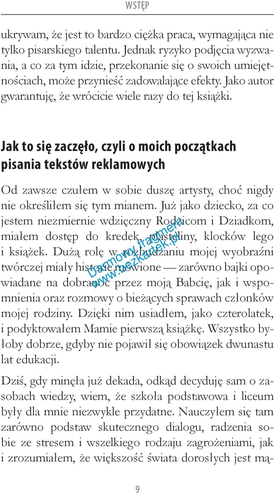 Jak to się zaczęło, czyli o moich początkach pisania tekstów reklamowych Od zawsze czułem w sobie duszę artysty, choć nigdy nie określiłem się tym mianem.