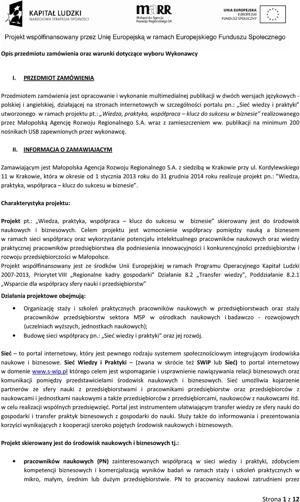 szczególności portalu pn.: Sieć wiedzy i praktyki utworzonego w ramach projektu pt.