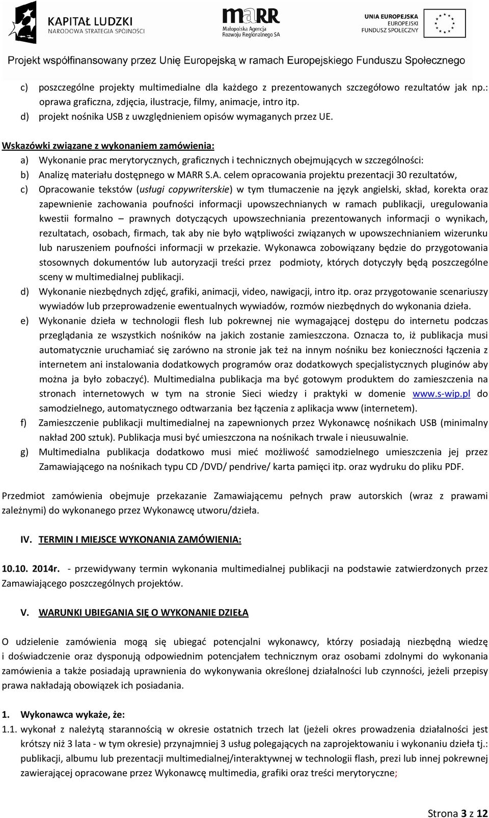 Wskazówki związane z wykonaniem zamówienia: a) Wykonanie prac merytorycznych, graficznych i technicznych obejmujących w szczególności: b) An