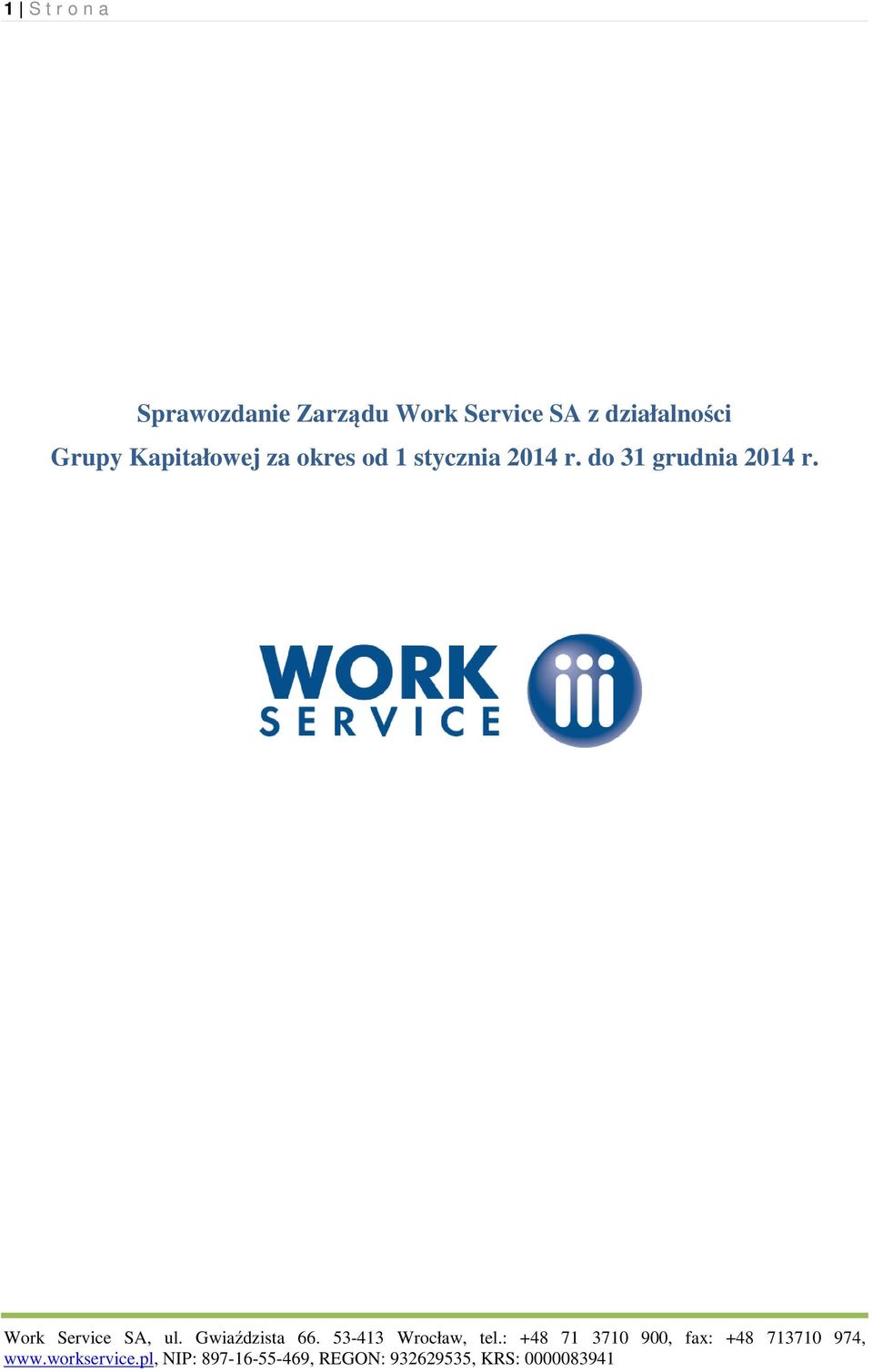do 31 grudnia 2014 r. Work Service SA, ul. Gwiaździsta 66.