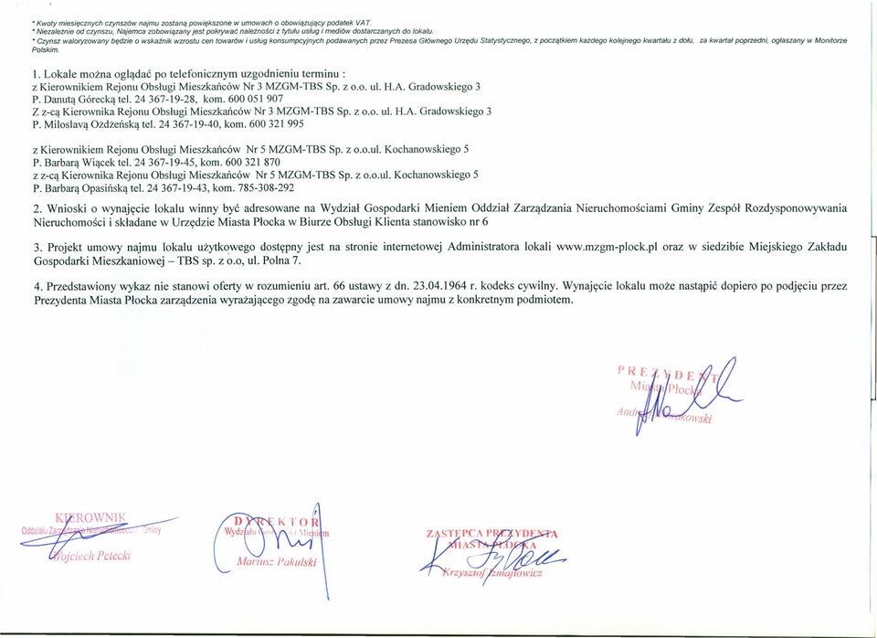 Czynsz waloryzowany będzie o wskainik wzrostu cen towarów i usług konsumpcyjnych podawanych przez Prezesa Głównego Urzędu Statystycznego, z początkiem katdego kolejnego kwartału z dołu, za kwartał
