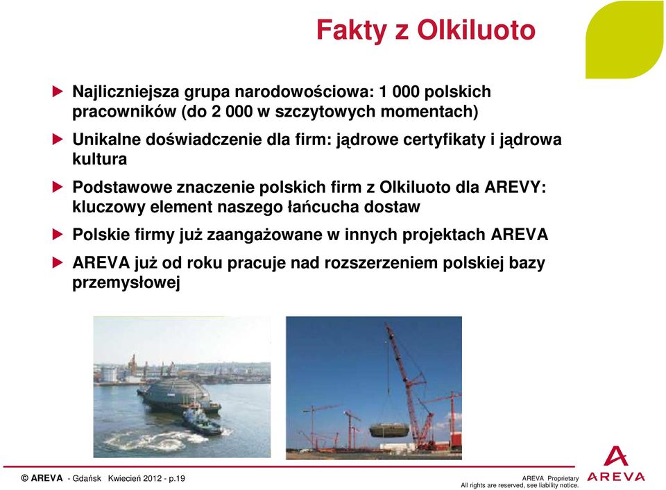 firm z Olkiluoto dla AREVY: kluczowy element naszego łańcucha dostaw Polskie firmy już zaangażowane w innych