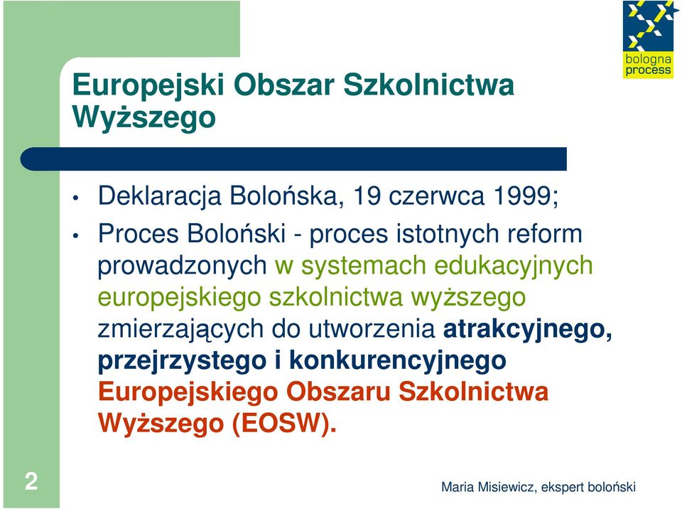 europejskiego szkolnictwa wyŝszego zmierzających do utworzenia atrakcyjnego,