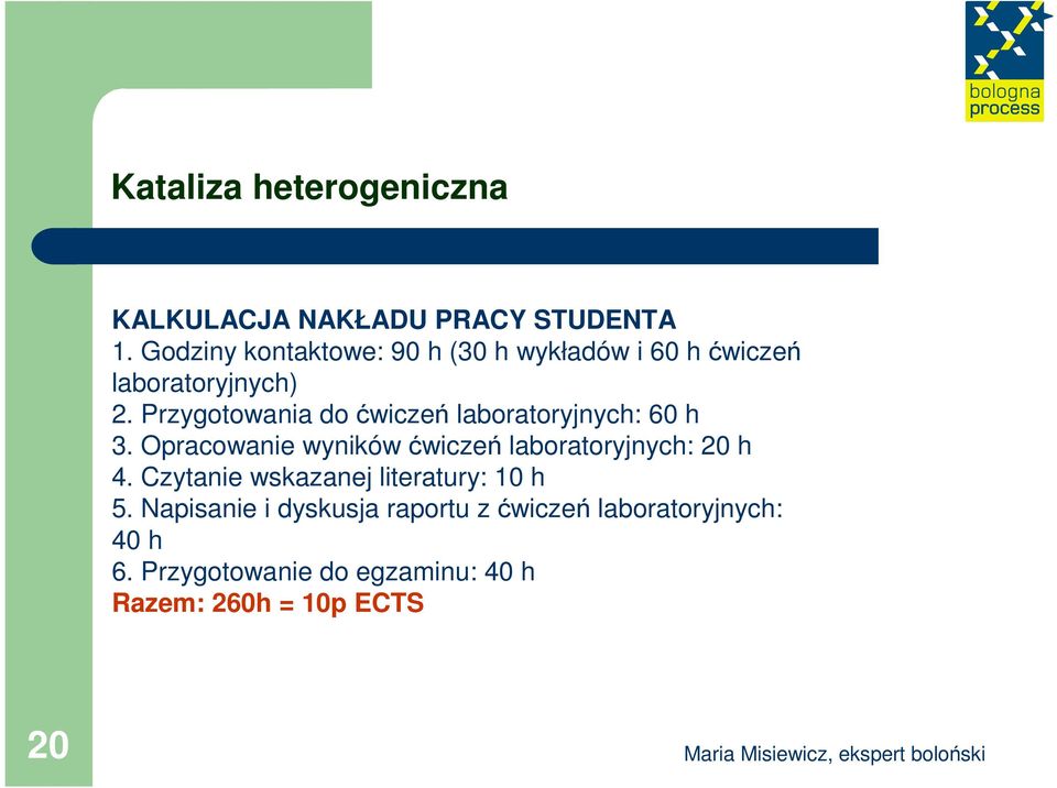 Przygotowania do ćwiczeń laboratoryjnych: 60 h 3.